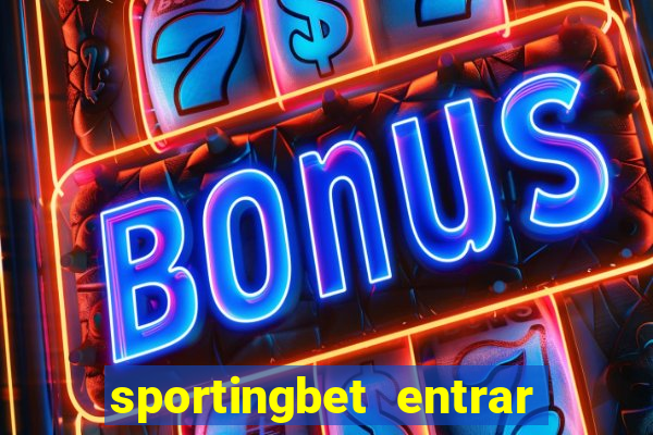 sportingbet entrar na minha conta